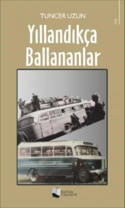 Yıllandıkça Ballananlar - Tuncer Uzun | Yeni ve İkinci El Ucuz Kitabın