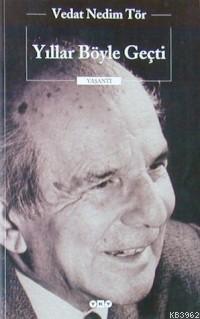 Yıllar Böyle Geçti - Vedat Nedim Tör | Yeni ve İkinci El Ucuz Kitabın 