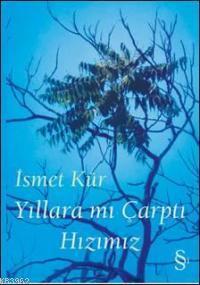 Yıllara mı Çarptı Hızımız - İsmet Kür | Yeni ve İkinci El Ucuz Kitabın