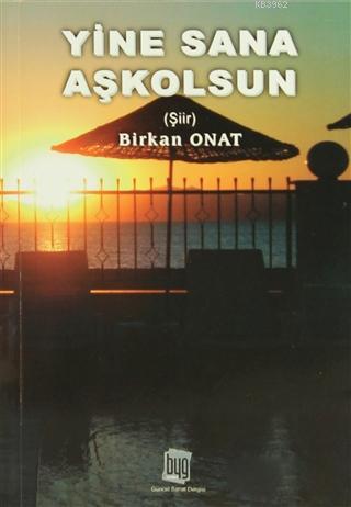 Yine Sana Aşkolsun - Birkan Onat- | Yeni ve İkinci El Ucuz Kitabın Adr