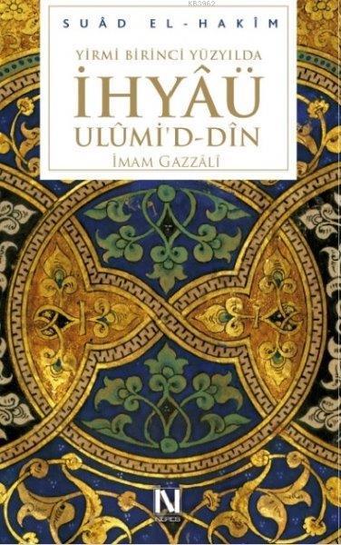 Yirmibirinci Yüzyılda İhyâü Ulûmi'd-Dîn (Ciltli) - Suâd El-Hakîm | Yen