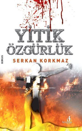 Yitik Özgürlük - Serkan Korkmaz- | Yeni ve İkinci El Ucuz Kitabın Adre