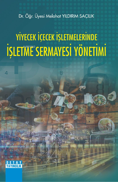 Yiyecek İçecek İşletmelerinde İşletme Sermayesi Yönetimi - Melahat Yıl