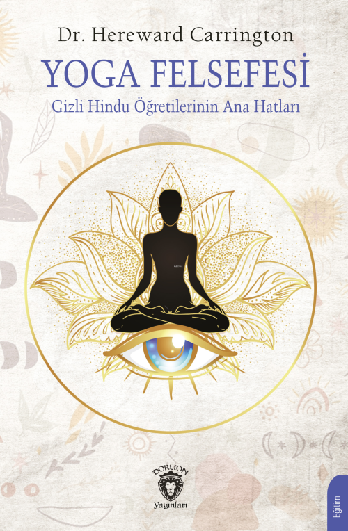 Yoga Felsefesi ;Gizli Hindu Öğretilerinin Ana Hatları - Hereward Carri