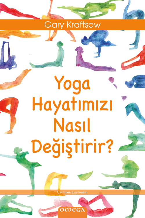 Yoga Hayatımızı Nasıl Değiştirir? - Gary Kraftsow | Yeni ve İkinci El 