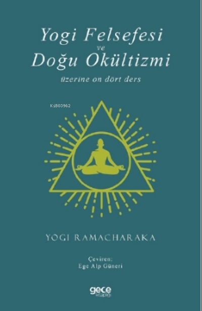 Yogi Felsefesi ve Doğu Okültizmi Üzerine On Dört Ders - Yogi Ramachara