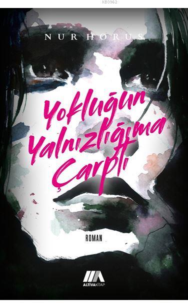 Yokluğun Yalnızlığıma Çarptı - Nur Horus | Yeni ve İkinci El Ucuz Kita