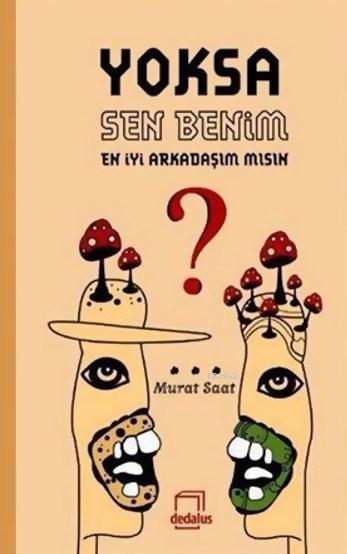 Yoksa Sen Benim En İyi Arkadaşım mısın? - Murat Saat | Yeni ve İkinci 