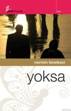 Yoksa - Nermin Tenekeci | Yeni ve İkinci El Ucuz Kitabın Adresi