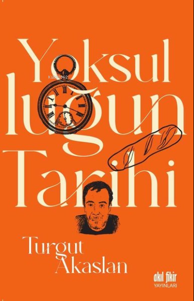 Yoksulluğun Tarihi - Turgut Akaslan | Yeni ve İkinci El Ucuz Kitabın A