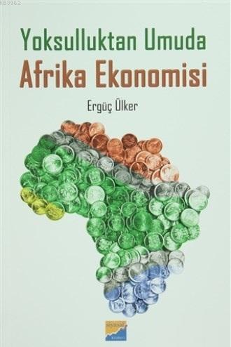 Yoksulluktan Umuda Afrika Ekonomisi - Ergüç Ülker | Yeni ve İkinci El 