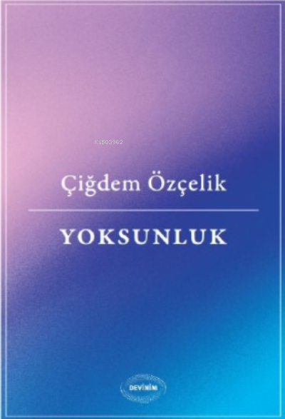 Yoksunluk - Çiğdem Özçelik | Yeni ve İkinci El Ucuz Kitabın Adresi