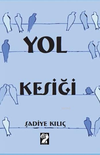 Yol Kesiği - Şadiye Kılıç | Yeni ve İkinci El Ucuz Kitabın Adresi