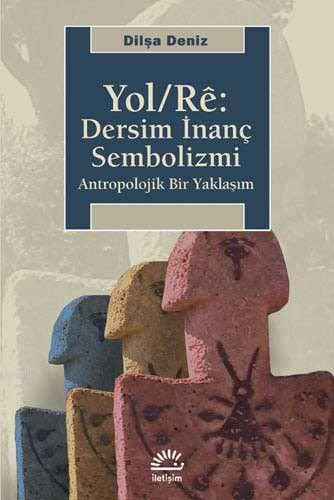 Yol/Rê: Dersim İnanç Sembolizmi - Dilşa Deniz | Yeni ve İkinci El Ucuz