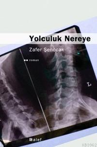 Yolculuk Nereye - Zafer Şenocak | Yeni ve İkinci El Ucuz Kitabın Adres