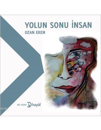 Yolun Sonu İnsan - Ozan Eren | Yeni ve İkinci El Ucuz Kitabın Adresi