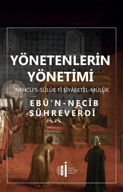 Yönetenlerin Yönetimi;Nehcü's - Sülük Fi Siyaseti'l Mülük - Ebu Necib 