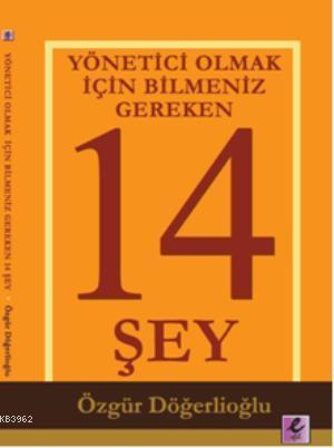 Yönetici Olmak İçin Bilmeniz Gereken 14 Şey - Özgür Döğerlioğlu | Yeni