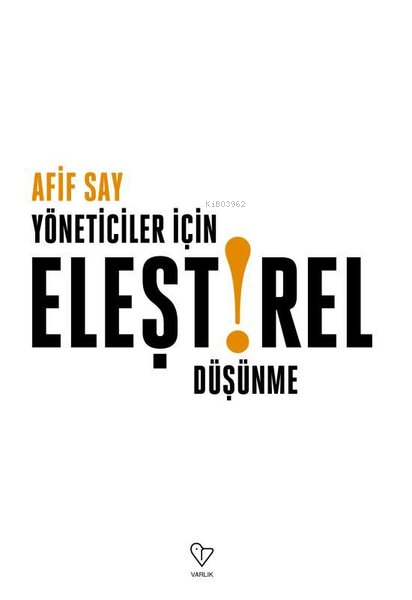 Yöneticiler İçin Eleştirel Düşünme - Afif Say | Yeni ve İkinci El Ucuz