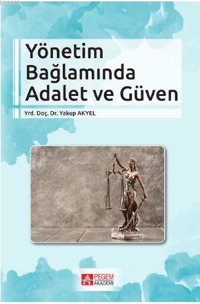 Yönetim Bağlamında Adalet ve Güven - Yakup Akyel | Yeni ve İkinci El U