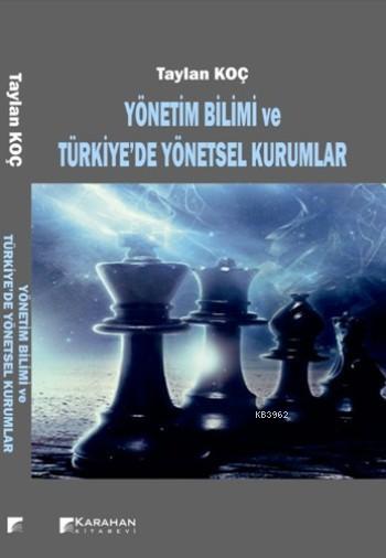 Yönetim Bilimi Ve Türkiye'de Yönetsel Kurumlar - Taylan Koç | Yeni ve 