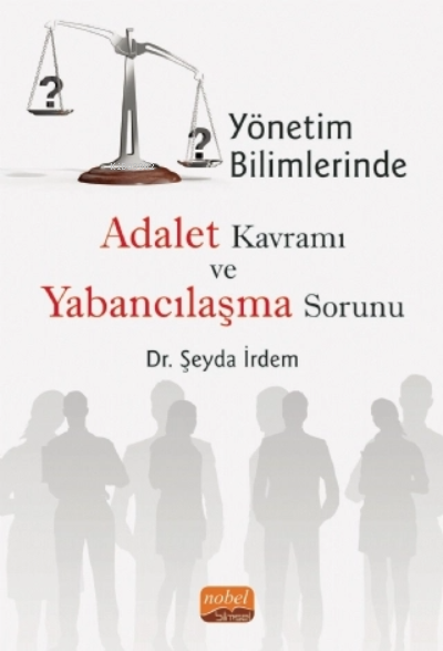 Yönetim Bilimlerinde Adalet Kavramı ve Yabancılaşma Sorunu - Şeyda İrd