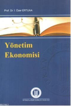 Yönetim Ekonomisi - İ. Özer Ertuna | Yeni ve İkinci El Ucuz Kitabın Ad