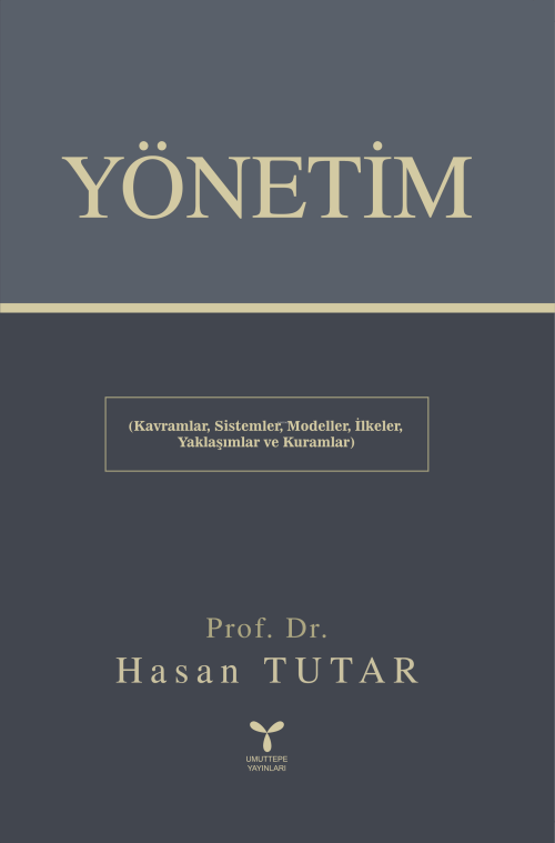 Yönetim;Kavramlar Sistemler Modeller İlkeler Yaklaşımlar ve Kuramlar -