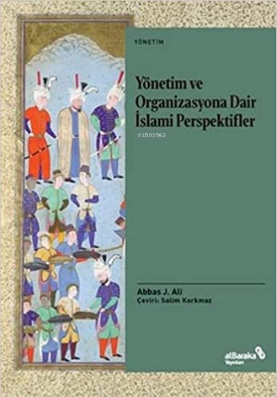 Yönetim ve Organizasyona Dair İslami Perspektifler - Abbas J. Ali | Ye