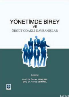 Yönetimde Birey ve Örgüt Odaklı Davranışlar - Özcan Yeniçeri Yavuz Dem