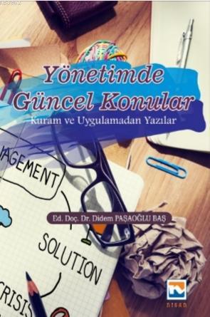 Yönetimde Güncel Konular - Kuram ve Uygulamadan Yazılar - Didem Paşaoğ