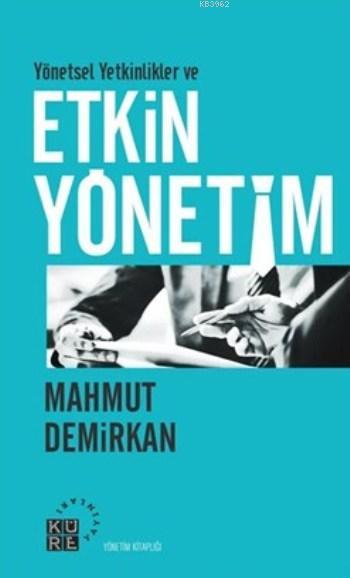 Yönetsel Yetkinlikler ve Etkin Yönetim - Mahmut Demirkan | Yeni ve İki