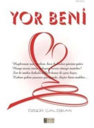 Yor Beni - Özgür Çalışkan | Yeni ve İkinci El Ucuz Kitabın Adresi