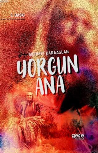 Yorgun Ana - Mehmet Karaaslan | Yeni ve İkinci El Ucuz Kitabın Adresi