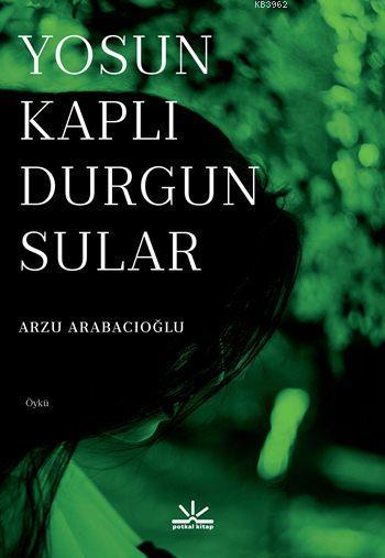 Yosun Kaplı Durgun Sular - Arzu Arabacıoğlu | Yeni ve İkinci El Ucuz K