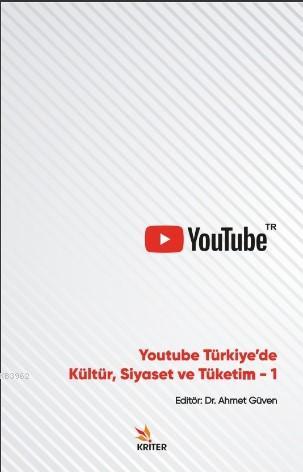 Youtube Türkiye'de Kültür Siyaset ve Tüketim-1 - Ahmet Güven | Yeni ve