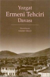 Yozgat Ermeni Tehciri Davası - Nejdet Bilgi | Yeni ve İkinci El Ucuz K