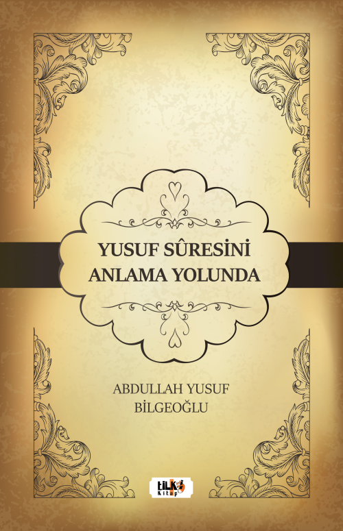 Yusuf Suresini Anlama Yolunda - Abdullah Yusuf Bilgeoğlu | Yeni ve İki