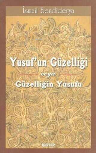 Yusuf'un Güzelliği veya Güzelliğin Yusufu - İsmail Bendiderya- | Yeni 