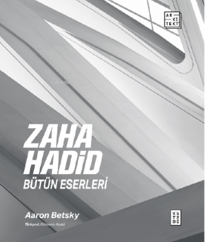 Zaha Hadid : Bütün Eserleri - Aaron Betsky | Yeni ve İkinci El Ucuz Ki