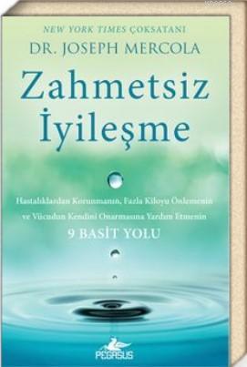 Zahmetsiz İyileşme - Joseph Mercola | Yeni ve İkinci El Ucuz Kitabın A