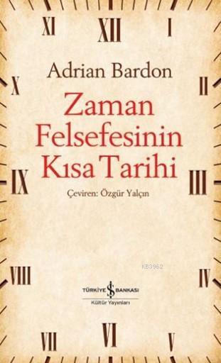 Zaman Felsefesinin Kısa Tarihi - Adrian Bardon | Yeni ve İkinci El Ucu