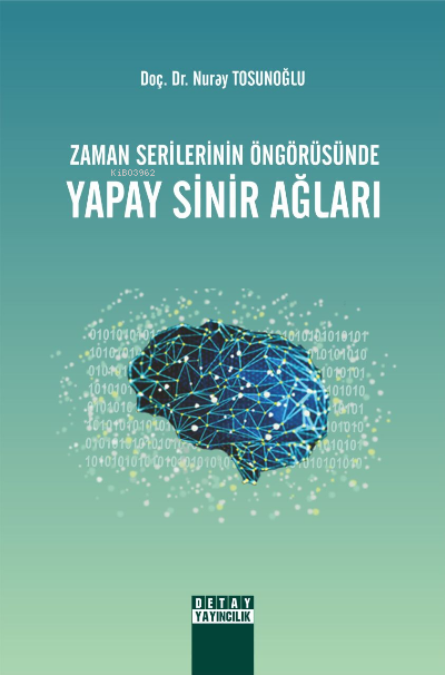 Zaman Serilerinin Öngörüsünde Yapay Sinir Ağları - Nuray Tosunoğlu | Y