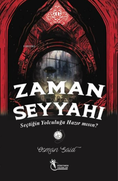 Zaman Seyyahı ;Seçtiğin Yolculuğa Hazırmısın? (9+Yaş) - Osman Said Dem