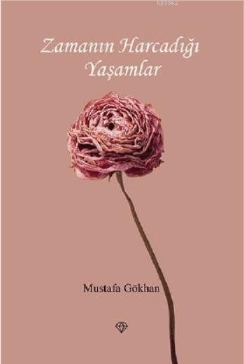 Zamanın Harcadığı Yaşamlar - Mustafa Gökhan | Yeni ve İkinci El Ucuz K