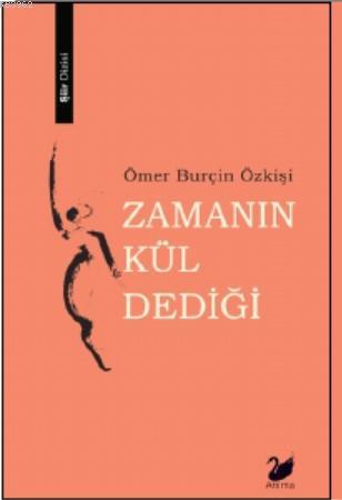 Zamanın Kül Dediği - Ömer Burçin Özkişi | Yeni ve İkinci El Ucuz Kitab