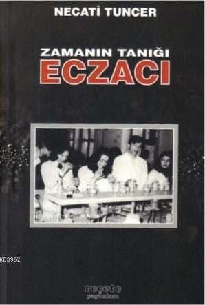 Zamanın Tanığı Eczacı - Necati Tuncer | Yeni ve İkinci El Ucuz Kitabın