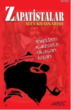 Zapatistalar - Alex Khasnabish | Yeni ve İkinci El Ucuz Kitabın Adresi