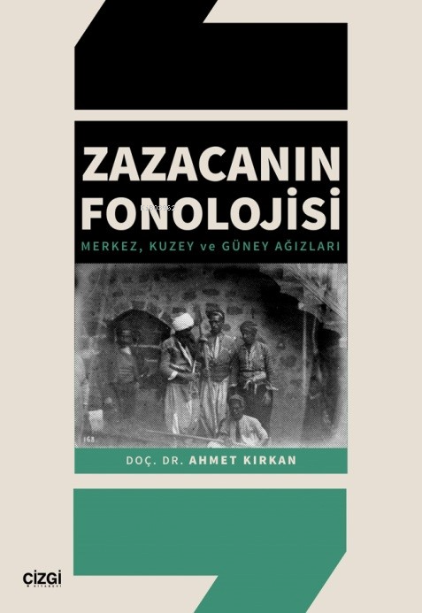 Zazacanın Fonolojisi ;Merkez, Kuzey ve Güney Ağızları - Ahmet Kırkan |