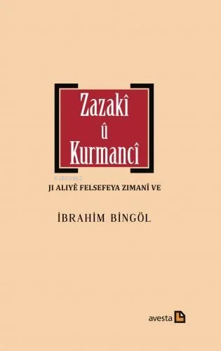 Zazakî Û Kurmancî Jı Alıyê Felsefeya Zımanî Ve - İbrahim Bingöl | Yeni